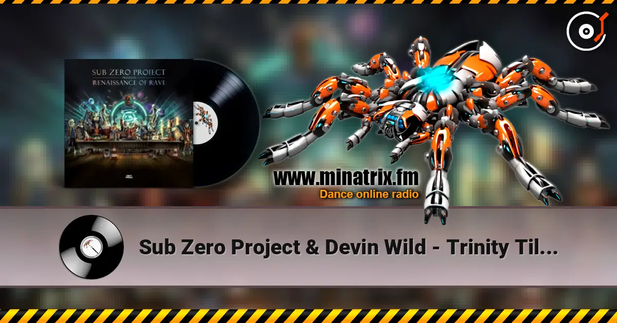Sub Zero Project & Devin Wild - Trinity Till Infinity 高品质在线收听 | Minatrix.FM