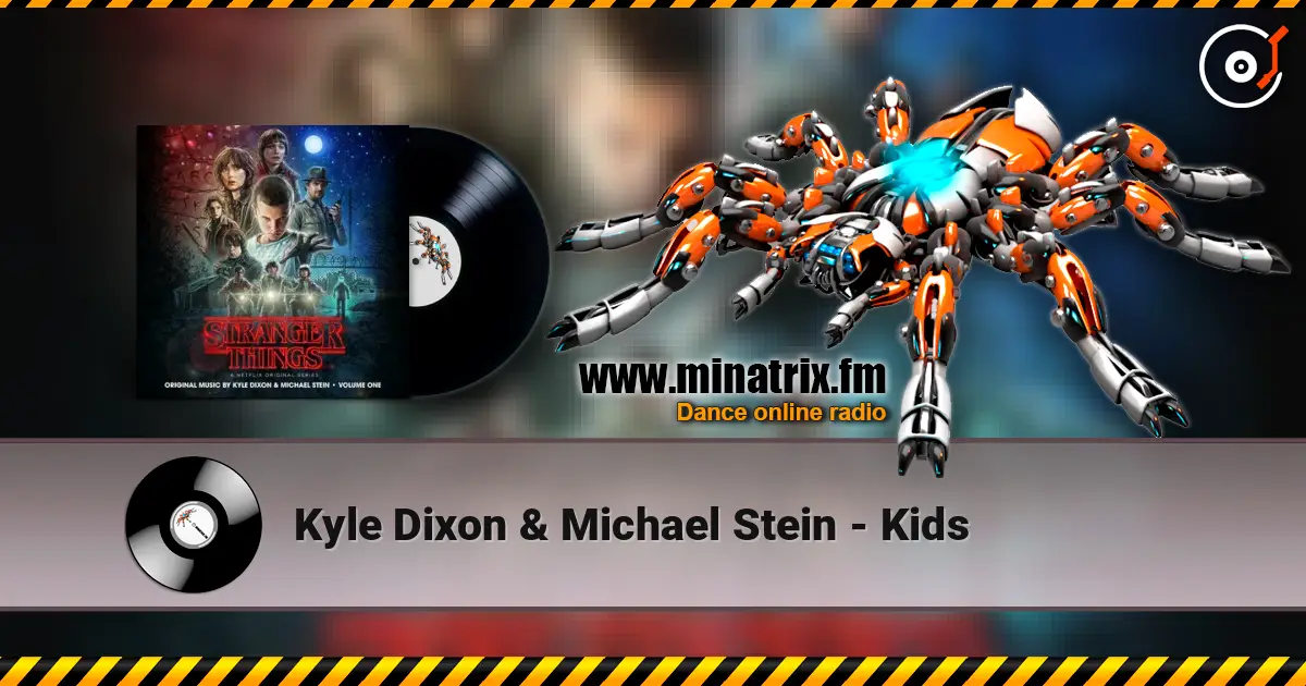 Kyle Dixon & Michael Stein - Kids 高品质在线收听 | Minatrix.FM