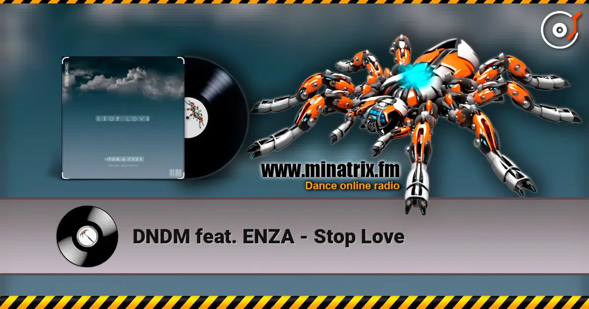 DNDM feat. ENZA - Stop Love 高品质在线收听 | Minatrix.FM