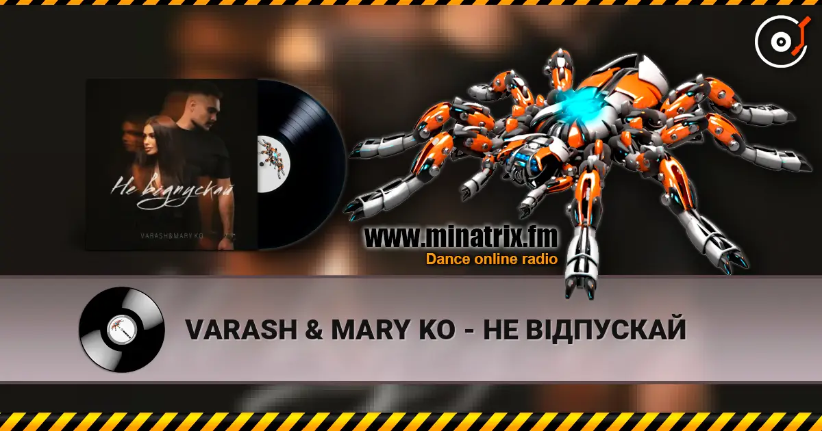 VARASH & MARY KO - НЕ ВІДПУСКАЙ 高品质在线收听 | Minatrix.FM