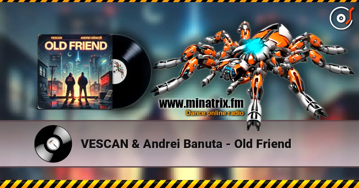 VESCAN & Andrei Banuta - Old Friend 高品质在线收听 | Minatrix.FM