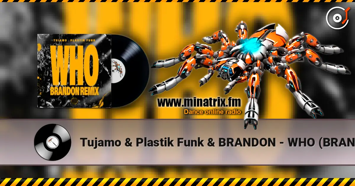 Tujamo & Plastik Funk & BRANDON - WHO (BRANDON Remix) 高品质在线收听 | Minatrix.FM