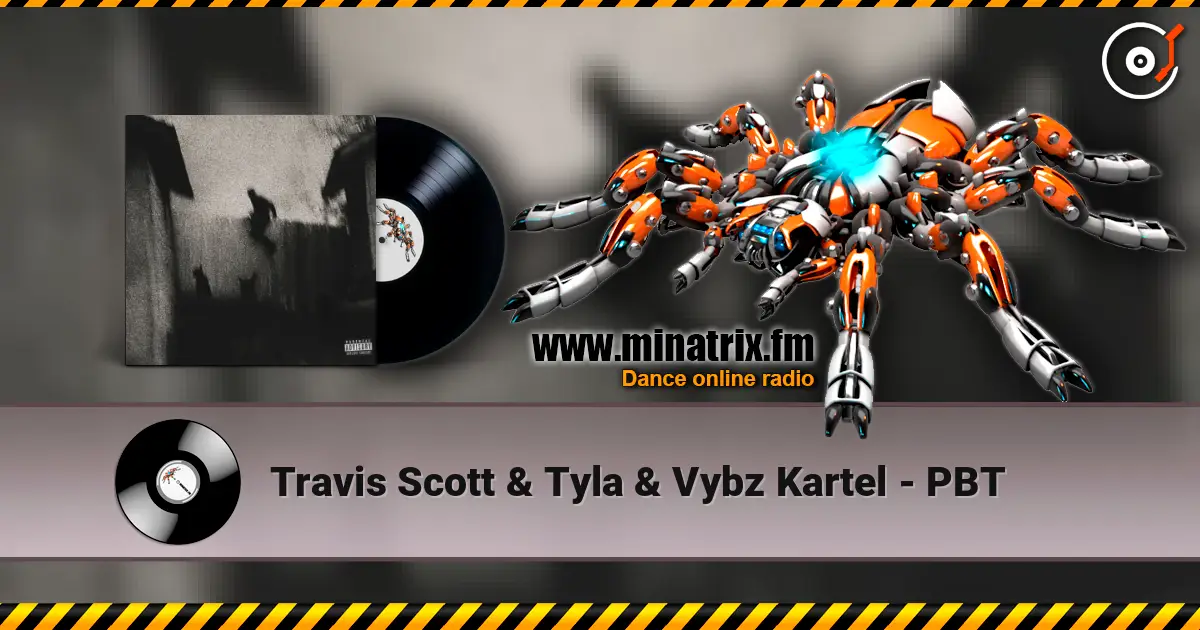 Travis Scott & Tyla & Vybz Kartel - PBT 高品质在线收听 | Minatrix.FM