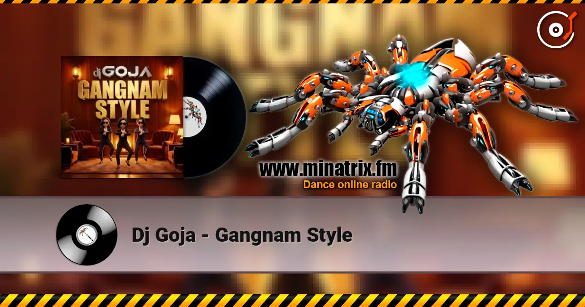 Dj Goja - Gangnam Style 高品质在线收听 | Minatrix.FM