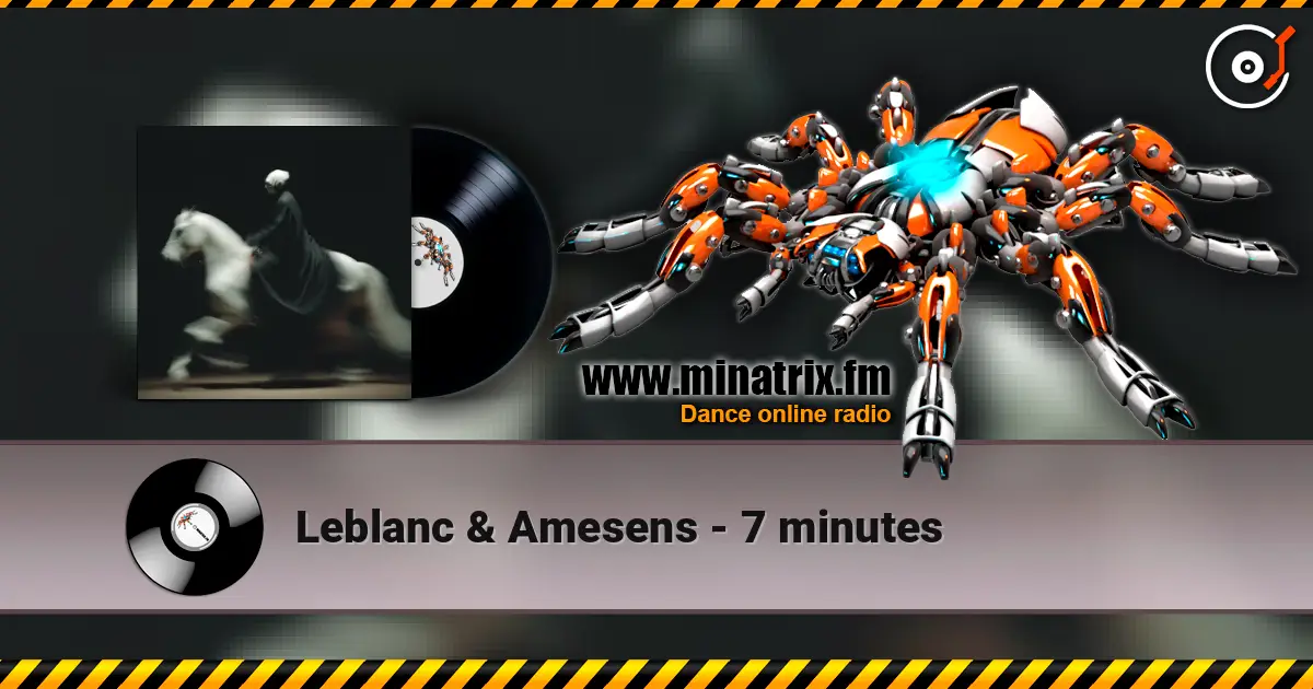 Leblanc & Amesens - 7 minutes 高品质在线收听 | Minatrix.FM
