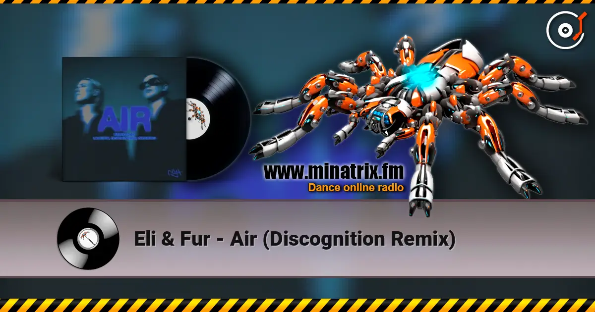 Eli & Fur - Air (Discognition Remix) 高品质在线收听 | Minatrix.FM