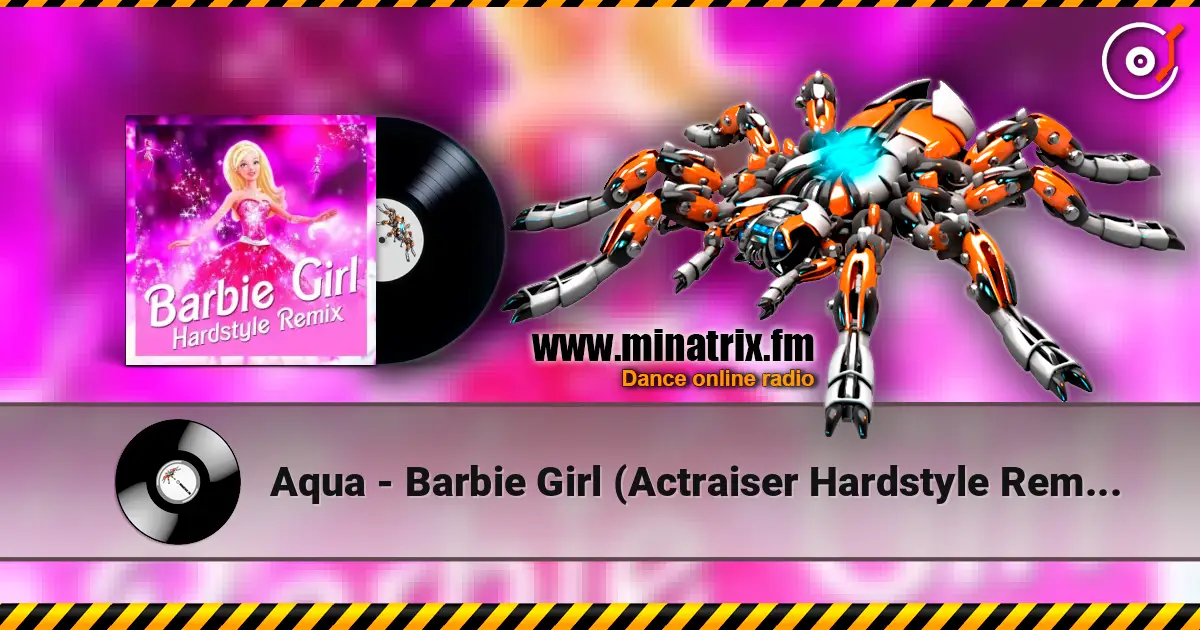 Aqua - Barbie Girl (Actraiser Hardstyle Remix) 高品质在线收听 | Minatrix.FM