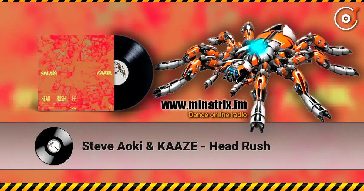 Steve Aoki & KAAZE - Head Rush 高品质在线收听 | Minatrix.FM