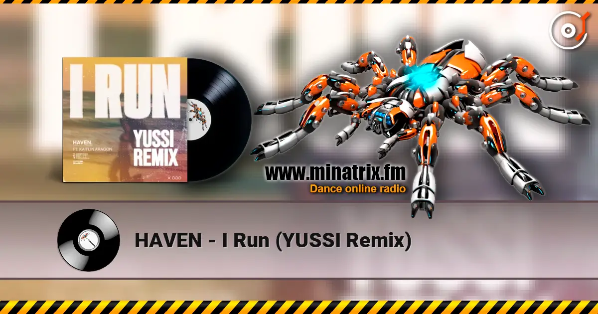 HAVEN - I Run (YUSSI Remix) 高品质在线收听 | Minatrix.FM