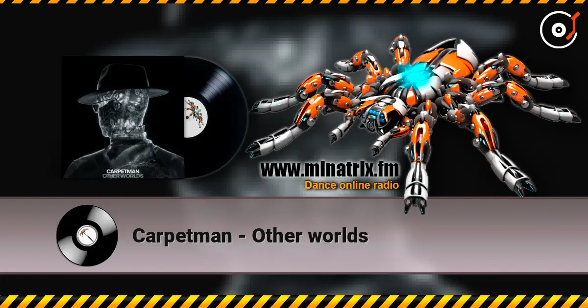 Carpetman - Other worlds 高品质在线收听 | Minatrix.FM