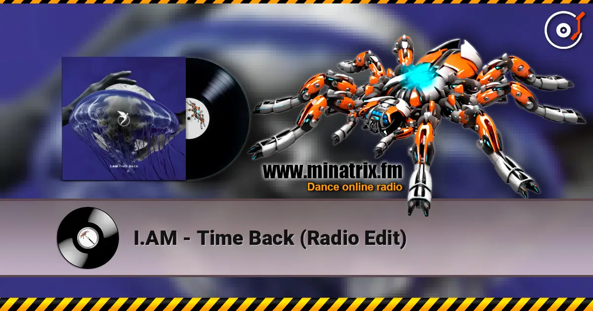 I.AM - Time Back (Radio Edit) 高品质在线收听 | Minatrix.FM