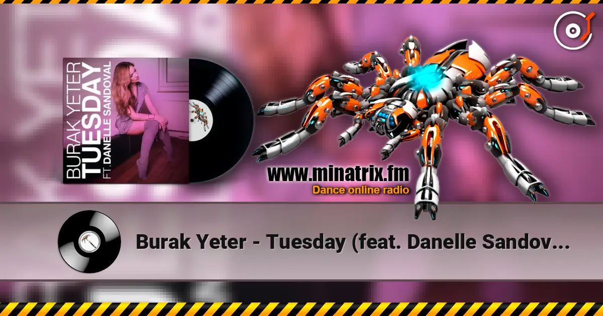 Burak Yeter - Tuesday (feat. Danelle Sandoval) 高品质在线收听 | Minatrix.FM