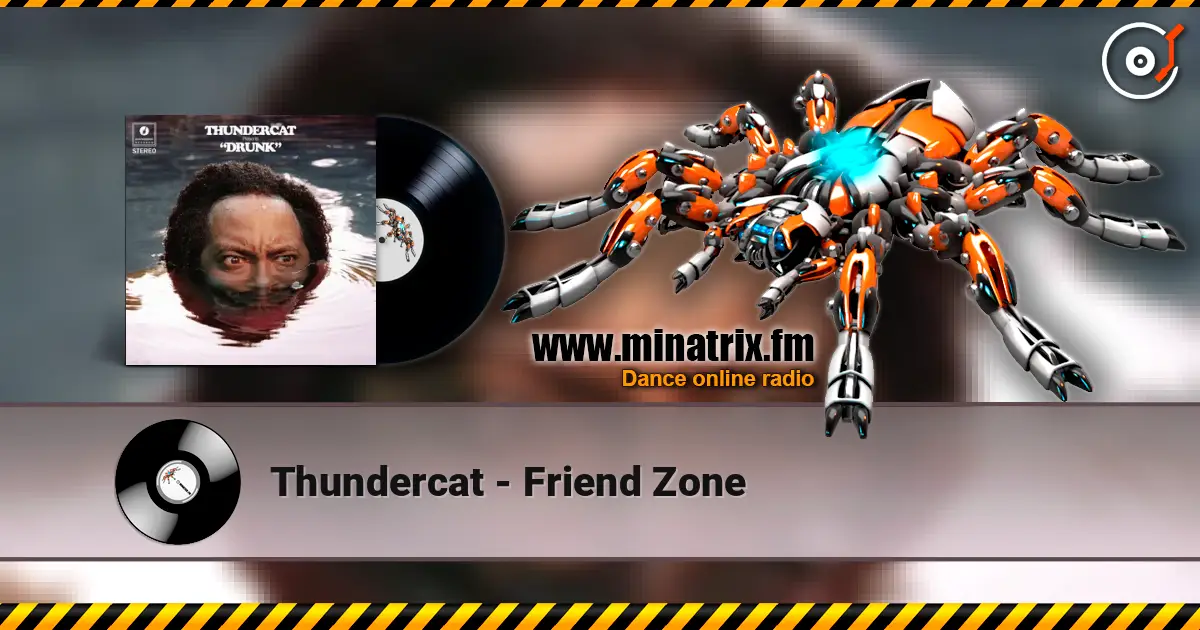 Thundercat - Friend Zone 高品质在线收听 | Minatrix.FM