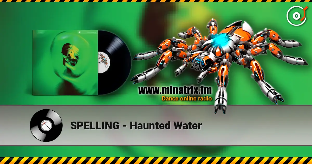 SPELLING - Haunted Water 高品质在线收听 | Minatrix.FM