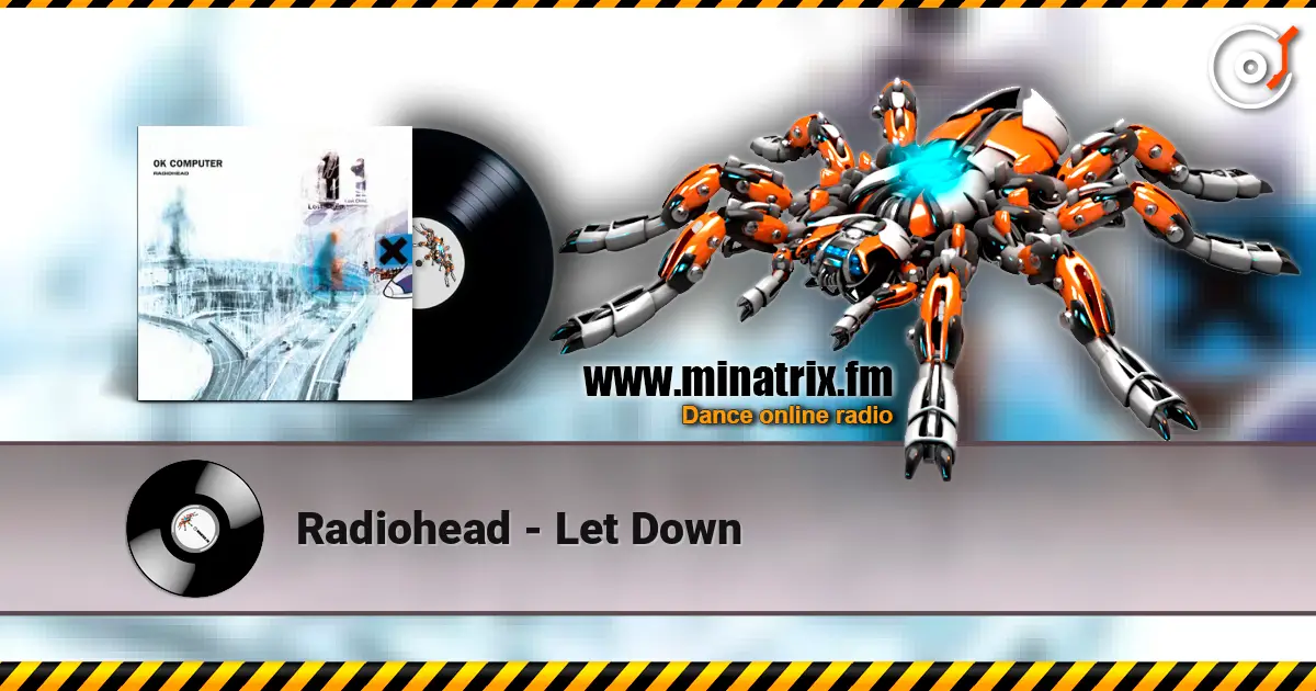 Radiohead - Let Down 高品质在线收听 | Minatrix.FM