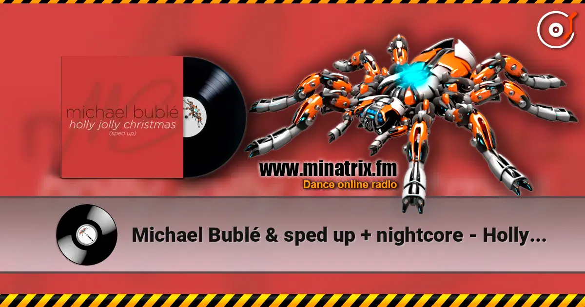 Michael Bublé & sped up + nightcore - Holly Jolly Christmas (Sped Up) 高品质在线收听 | Minatrix.FM