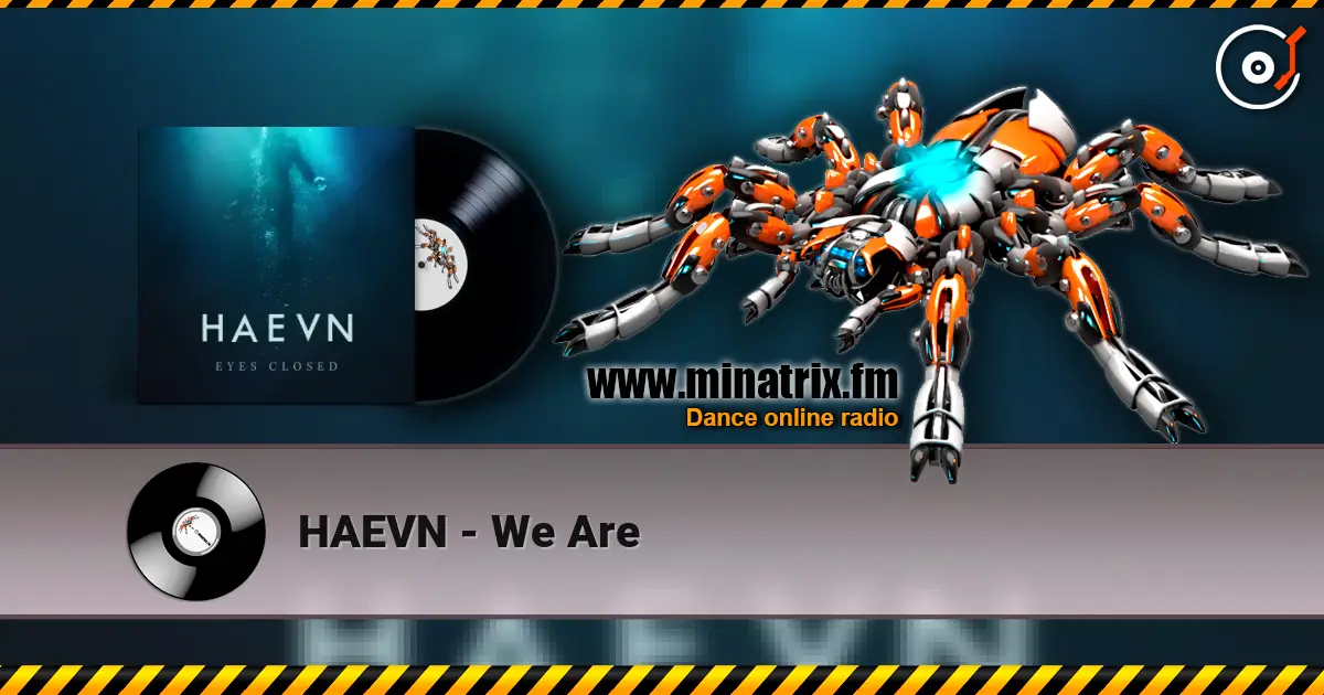 HAEVN - We Are 高品质在线收听 | Minatrix.FM