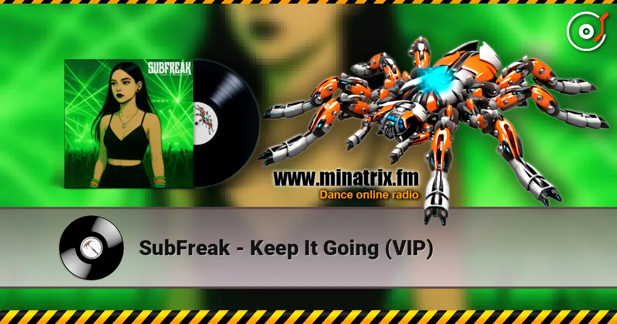 SubFreak - Keep It Going (VIP) 高品质在线收听 | Minatrix.FM