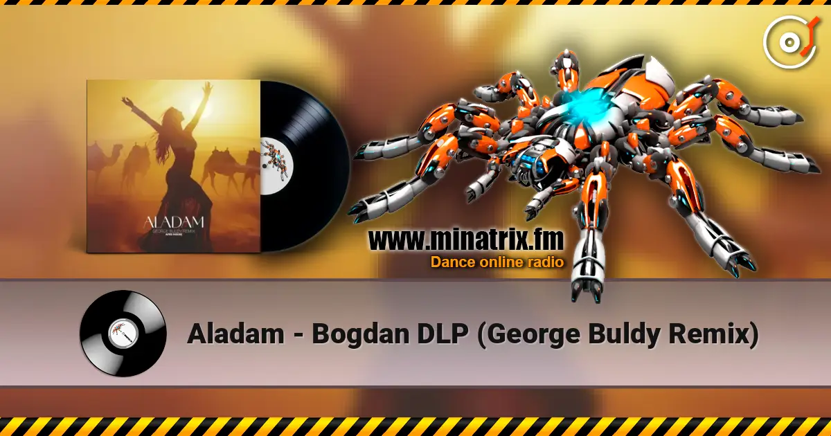 Aladam - Bogdan DLP (George Buldy Remix) 高品质在线收听 | Minatrix.FM