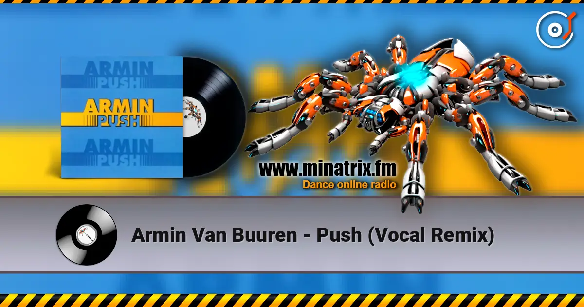 Armin Van Buuren - Push (Vocal Remix) 高品质在线收听 | Minatrix.FM