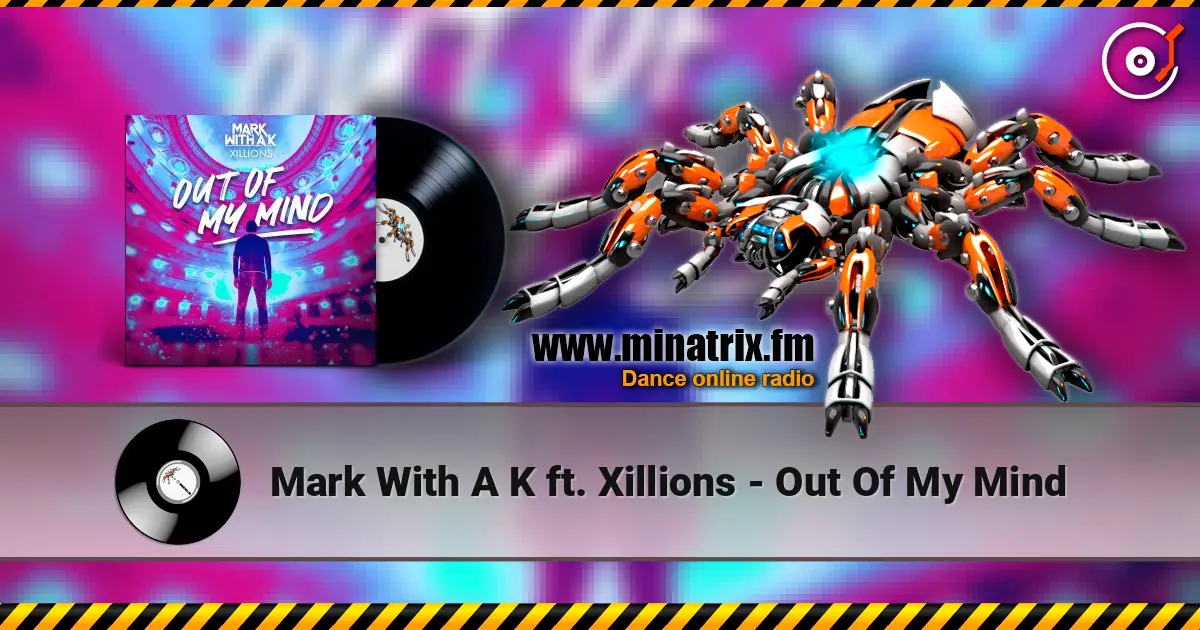 Mark With A K ft. Xillions - Out Of My Mind 高品质在线收听 | Minatrix.FM