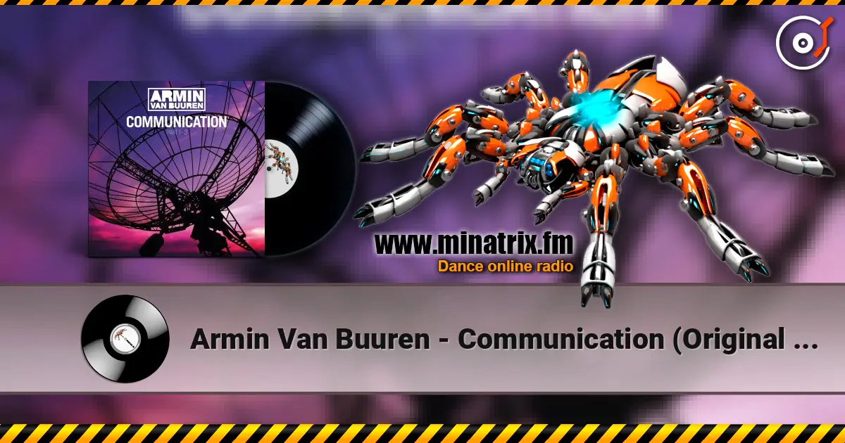 Armin Van Buuren - Communication (Original 12'' Version) 高品质在线收听 | Minatrix.FM