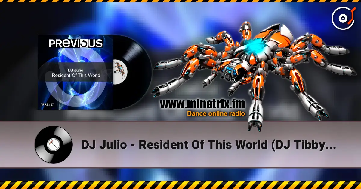 DJ Julio - Resident Of This World (DJ Tibby Remix) 高品质在线收听 | Minatrix.FM