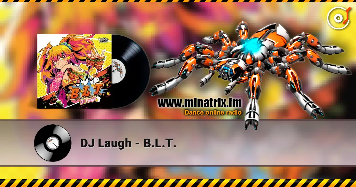 DJ Laugh - B.L.T. 高品质在线收听 | Minatrix.FM