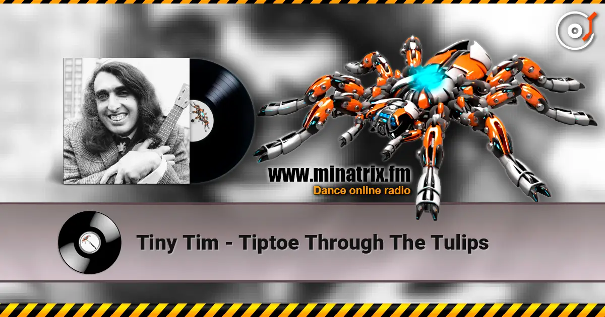 Tiny Tim - Tiptoe Through The Tulips 高品质在线收听 | Minatrix.FM