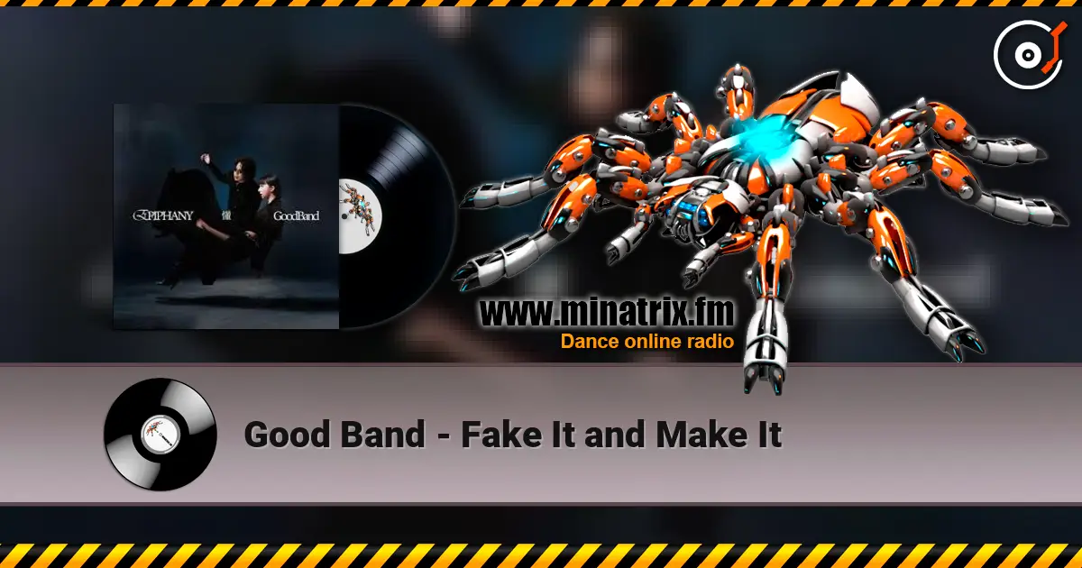 Good Band - Fake It and Make It 高品质在线收听 | Minatrix.FM