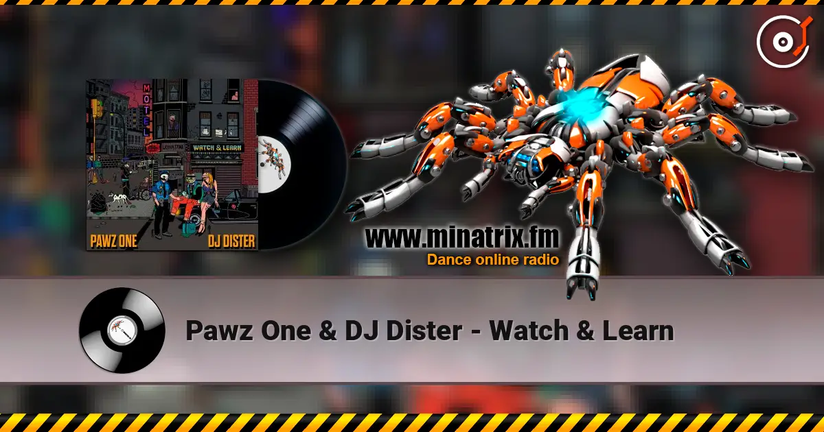 Pawz One & DJ Dister - Watch & Learn 高品质在线收听 | Minatrix.FM