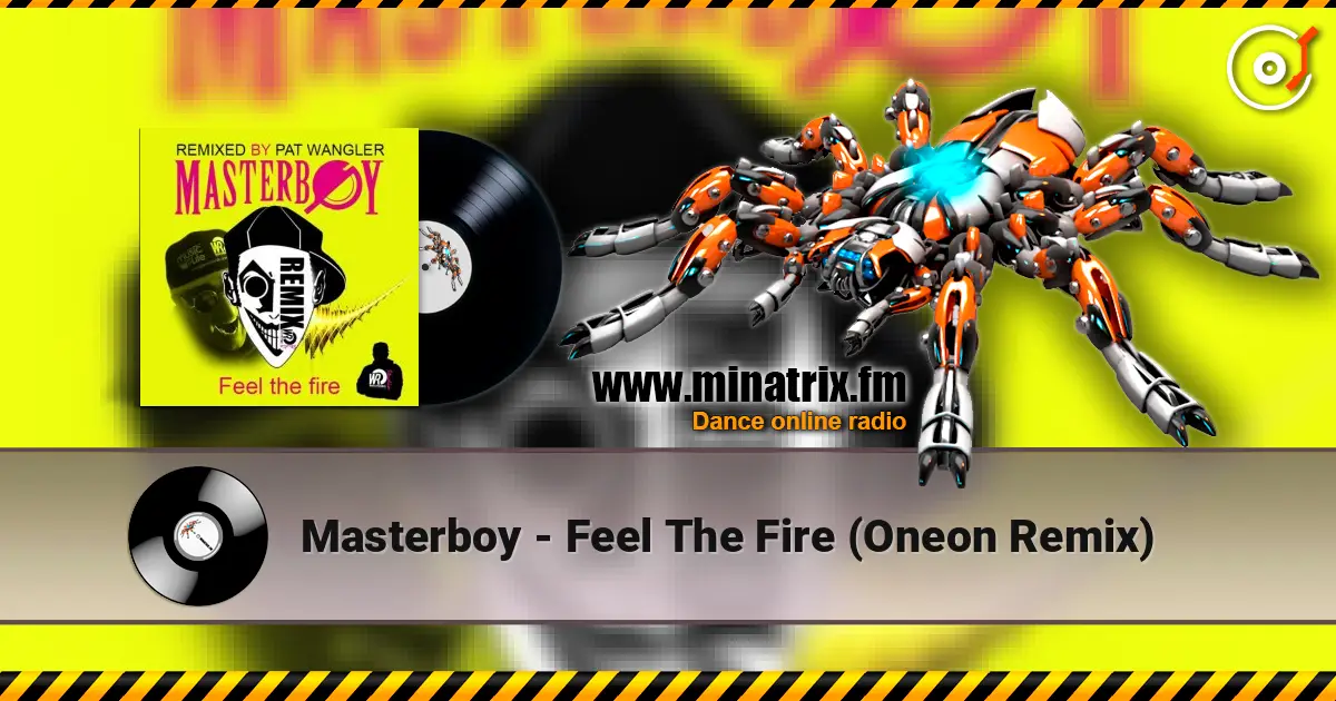 Masterboy - Feel The Fire (Oneon Remix) 高品质在线收听 | Minatrix.FM