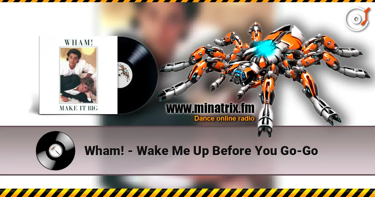 Wham! - Wake Me Up Before You Go-Go 高品质在线收听 | Minatrix.FM