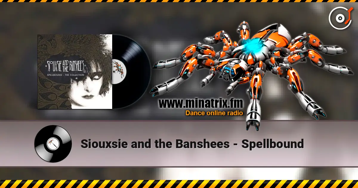 Siouxsie and the Banshees - Spellbound 高品质在线收听 | Minatrix.FM