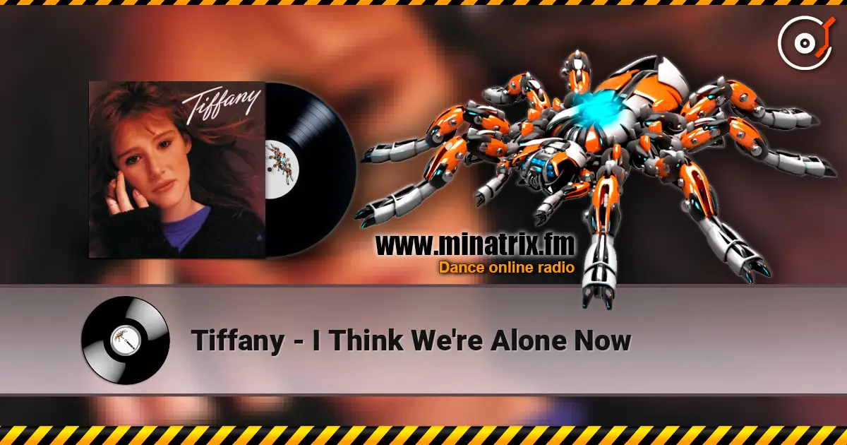 Tiffany - I Think We're Alone Now 高品质在线收听 | Minatrix.FM