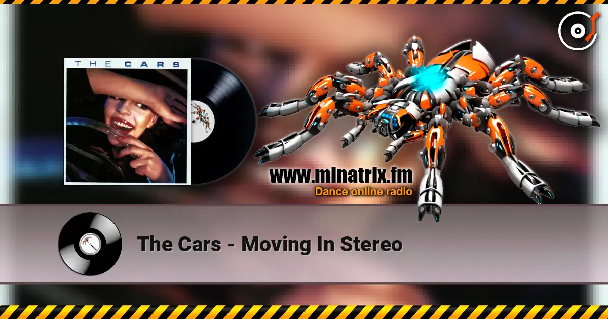 The Cars - Moving In Stereo 高品质在线收听 | Minatrix.FM