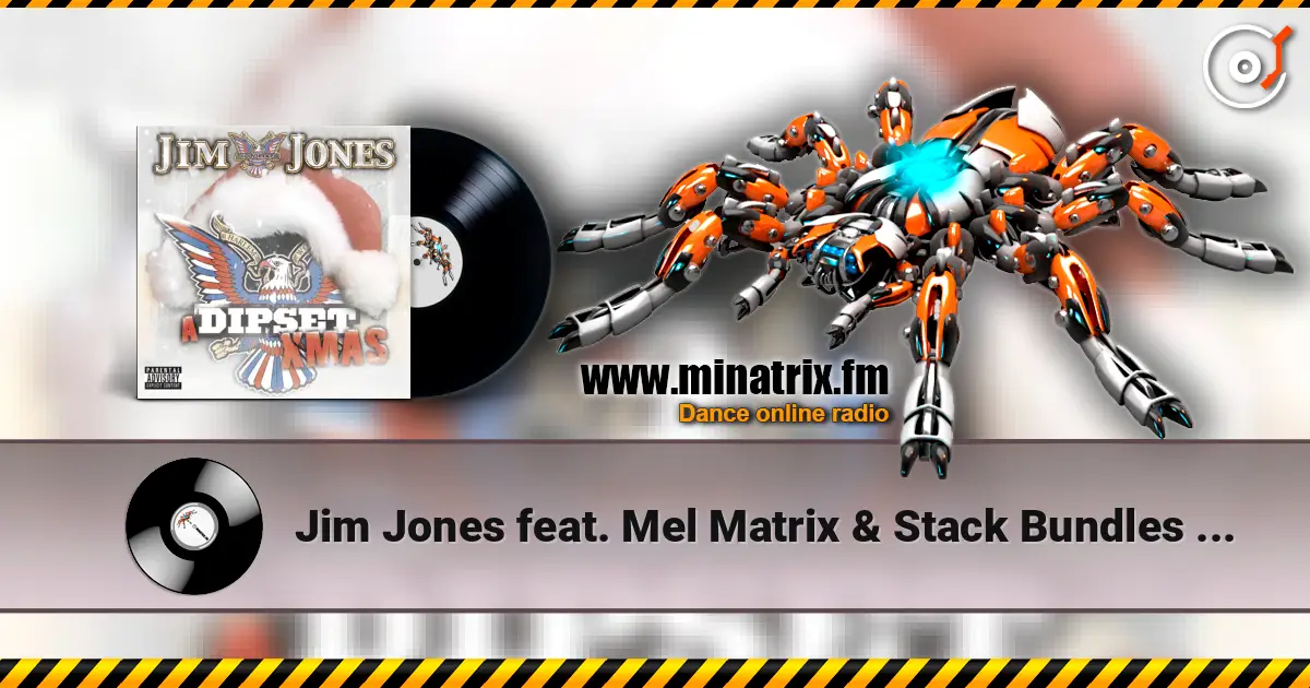 Jim Jones feat. Mel Matrix & Stack Bundles - Dipset x-mas tim 高品质在线收听 | Minatrix.FM