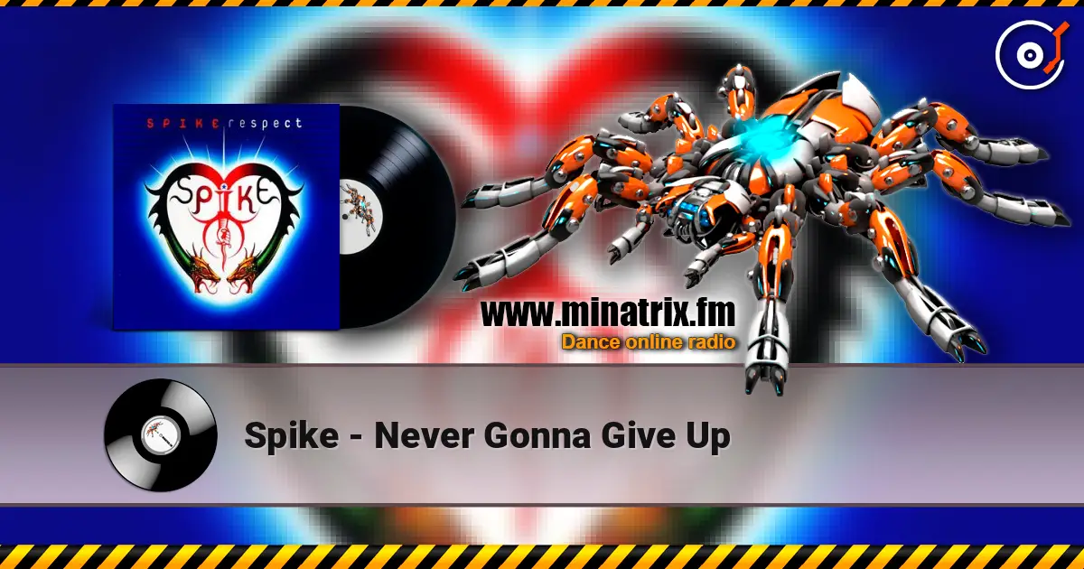 Spike - Never Gonna Give Up 高品质在线收听 | Minatrix.FM