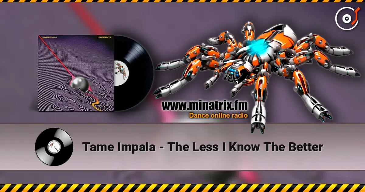 Tame Impala - The Less I Know The Better 高品质在线收听 | Minatrix.FM