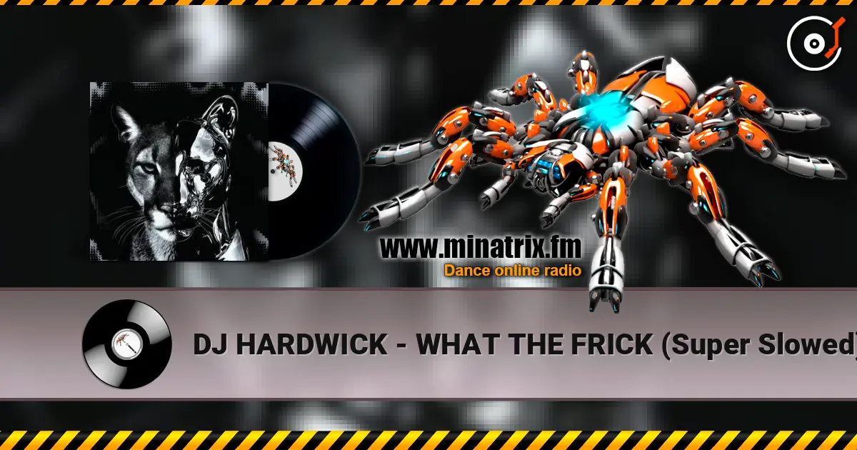 DJ HARDWICK - WHAT THE FRICK (Super Slowed) 高品质在线收听 | Minatrix.FM