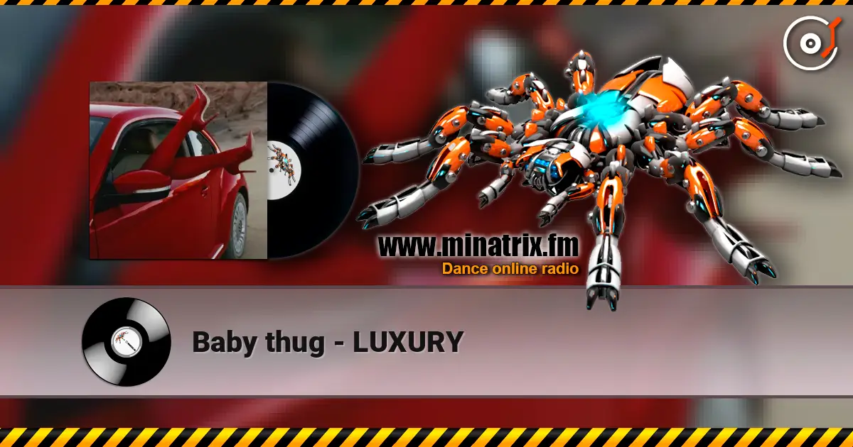 Baby thug - LUXURY 高品质在线收听 | Minatrix.FM