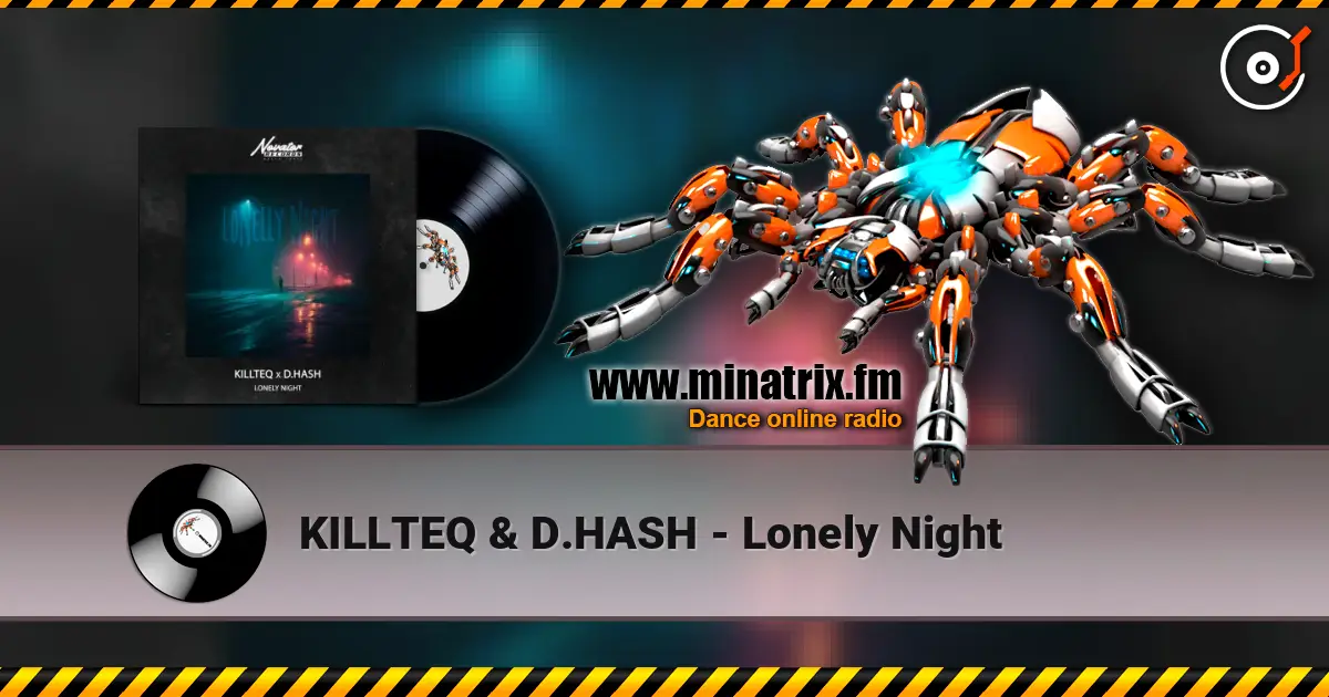 KILLTEQ & D.HASH - Lonely Night 高品质在线收听 | Minatrix.FM
