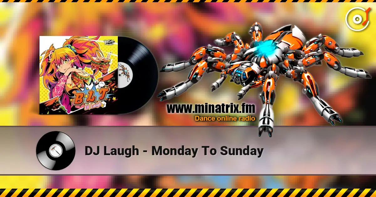 DJ Laugh - Monday To Sunday 高品质在线收听 | Minatrix.FM