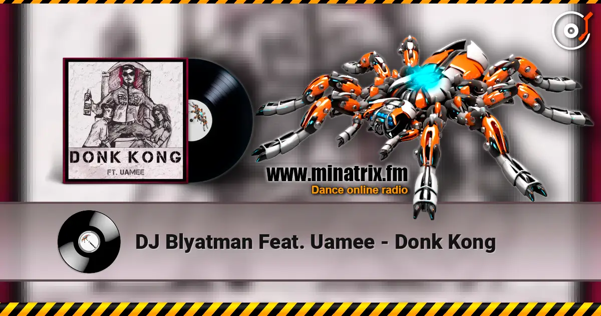 DJ Blyatman Feat. Uamee - Donk Kong 高品质在线收听 | Minatrix.FM