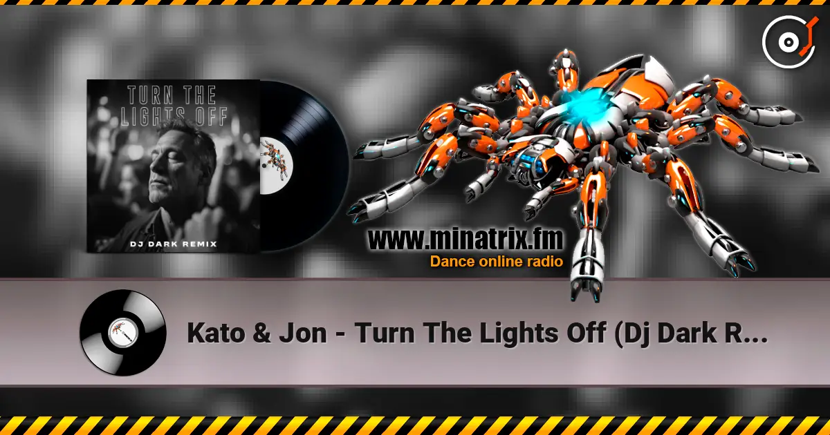 Kato & Jon - Turn The Lights Off (Dj Dark Remix) 高品质在线收听 | Minatrix.FM