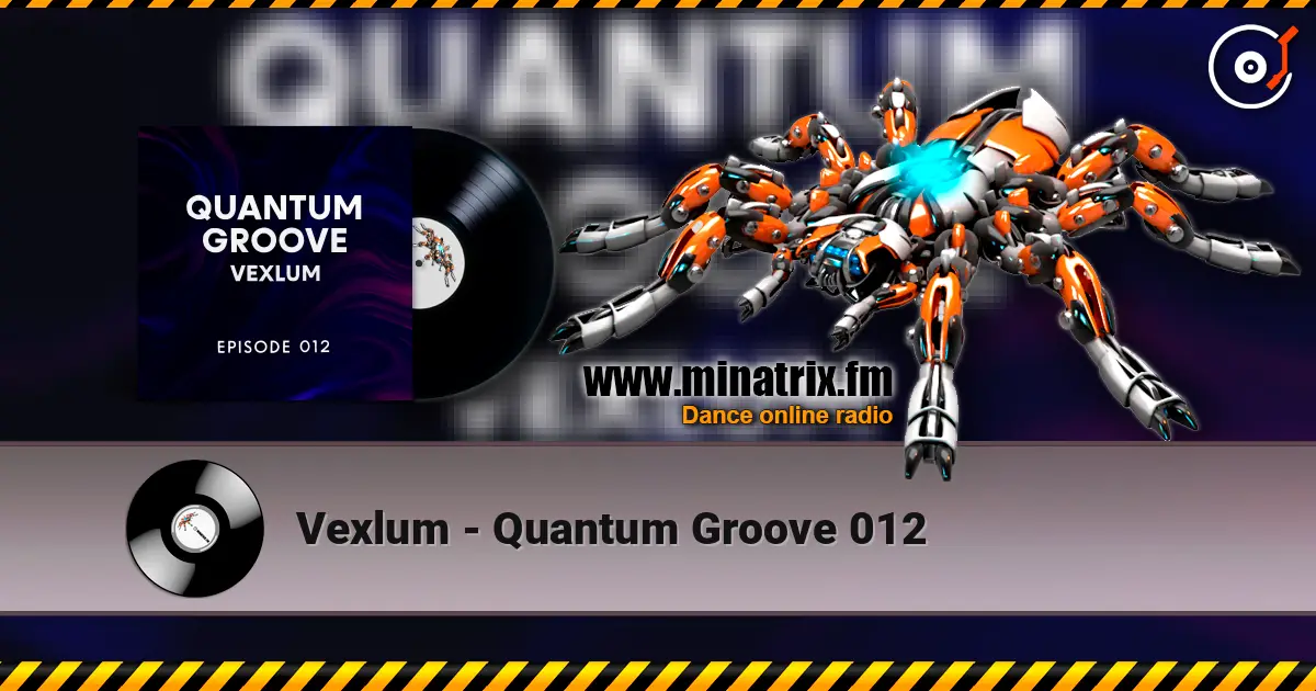 Vexlum - Quantum Groove 012 高品质在线收听 | Minatrix.FM