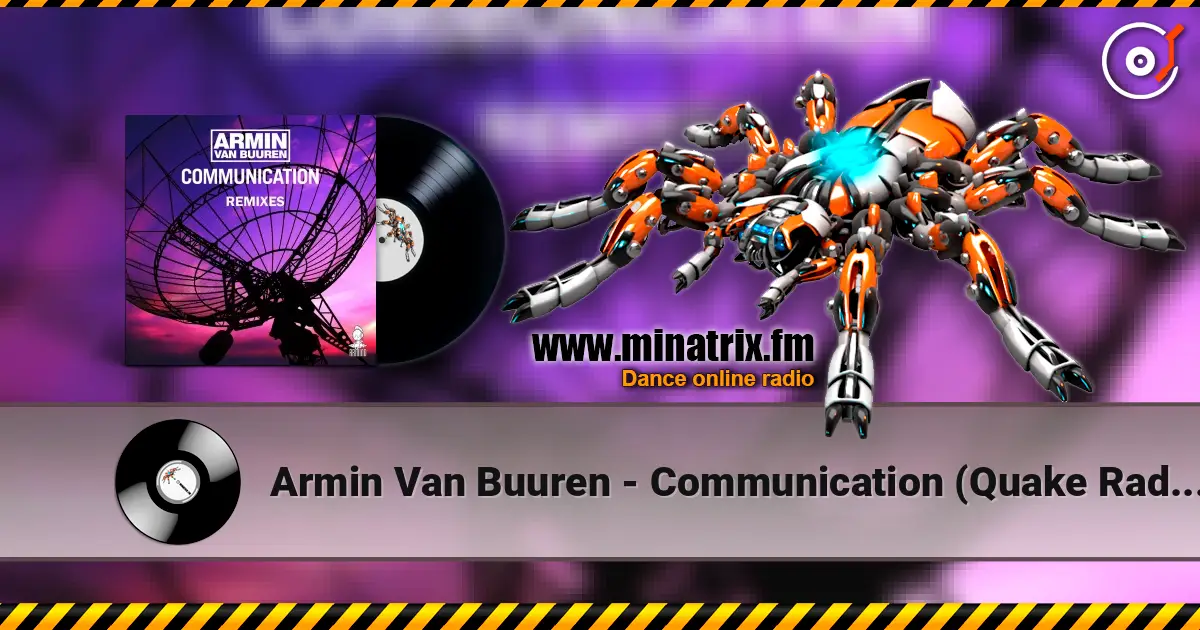 Armin Van Buuren - Communication (Quake Radio Edit) 高品质在线收听 | Minatrix.FM