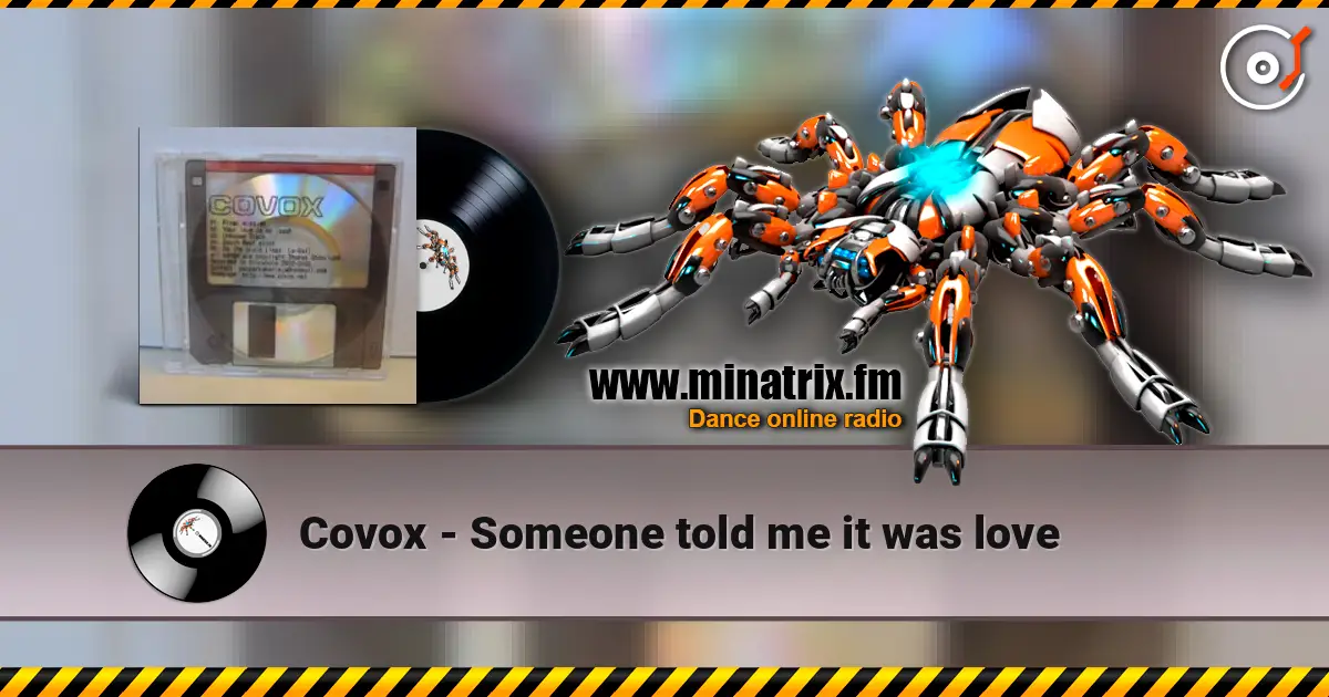 Covox - Someone told me it was love слухати онлайн у високій якості | Minatrix.FM