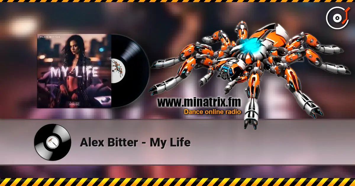 Alex Bitter - My Life listen online in high quality | Minatrix.FM