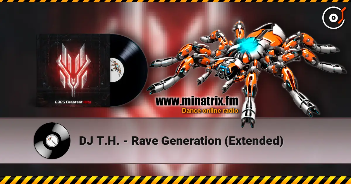 DJ T.H. - Rave Generation (Extended) 高品质在线收听 | Minatrix.FM